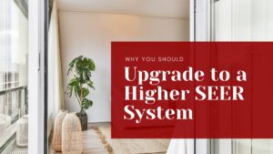 Why you should upgrade to a higher SEER system