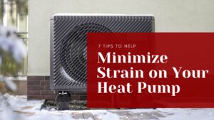 7 tips to help minimize strain on your heat pump