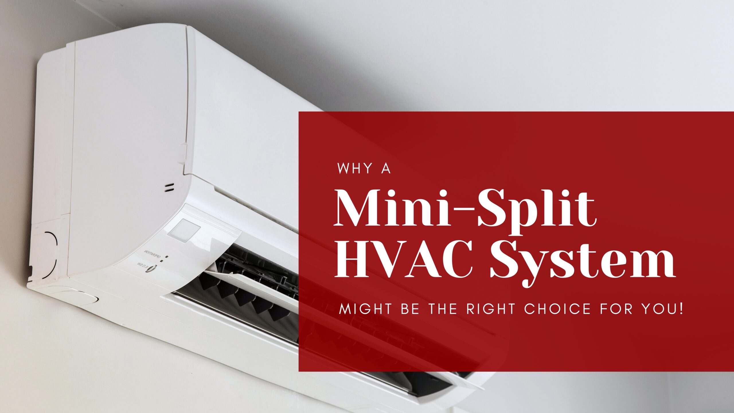 Why a Mini-Split System might be the right choice for you!